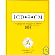 St. Anthony's Icd-9-Cm: Code Book for Home Health, Nursing Homes, and Hospices 2001 : Three Volumes in One