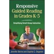 Responsive Guided Reading in Grades K-5 Simplifying Small-Group Instruction