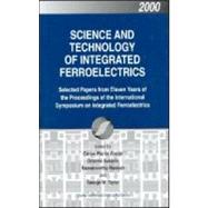 Science and Technology of Integrated Ferroelectrics: Selected Papers from  Eleven Years of the Proceedings of the International Symposium of Integrated Ferroelectronics