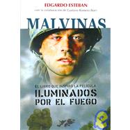Malvinas, Diario Del Regreso/ Malvinas, Come Back Diary: Iluminados Por El Fuego / Illuminated by Fire