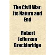 The Civil War: Its Nature and End