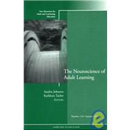 The Neuroscience of Adult Learning New Directions for Adult and Continuing Education, Number 110