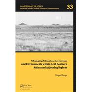 Changing Climates, Ecosystems and Environments within Arid Southern Africa and Adjoining Regions: Palaeoecology of Africa 33