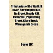 Tributaries of the Wallkill River : Shawangunk Kill, Tin Brook, Muddy Kill, Dwaar Kill, Papakating Creek, Clove Brook, Wawayanda Creek