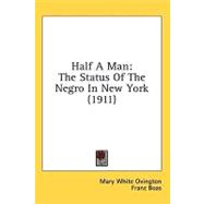 Half a Man : The Status of the Negro in New York (1911)