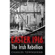 Easter 1916 : The Irish Rebellion