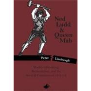 Ned Ludd & Queen Mab Machine-Breaking, Romanticism, and the Several Commons of 1811-12