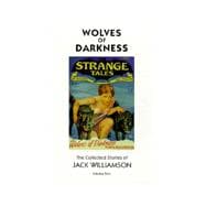 Wolves of Darkness Vol. 2 : The Collected Stories of Jack Williamson