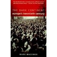 Dark Continent Europe's Twentieth Century