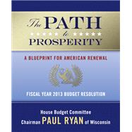 The Path to Prosperity A Blueprint for American Renewal,9780765337047