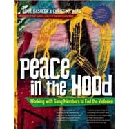 Peace In the Hood Working with Gang Members to End the Violence