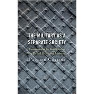 The Military as a Separate Society Consequences for Discipline in the United States and Australia
