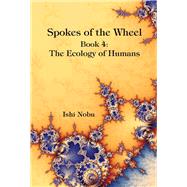 Spokes of the Wheel, Book 4: The Ecology of Humans