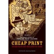 The Oxford History of Popular Print Culture Volume One: Cheap Print in Britain and Ireland to 1660
