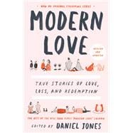 Modern Love, Revised and Updated True Stories of Love, Loss, and Redemption