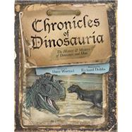 Chronicles of Dinosauria: The History & Mystery of Dinosaurs and Man