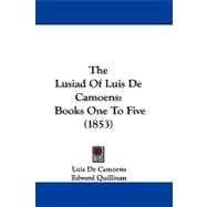 Lusiad of Luis de Camoens : Books One to Five (1853)