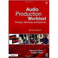 Audio Production Worktext: Concepts, Techniques, and Equipment