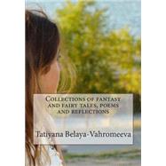 Collections of Fantasy and Fairy Tales, Poems and Reflections