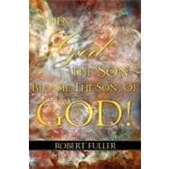 When God the Son Became the Son of God