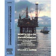 North Sea Oil and the Environment: Developing Oil and Gas Resources, Environmental Impacts and Responses