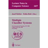 Multiple Classifier Systems: First International Workshop, McS 2000, Cagliari, Italy, June 2000 : Proceedings
