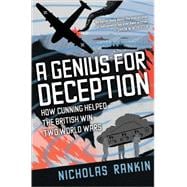 A Genius for Deception How Cunning Helped the British Win Two World Wars
