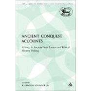 Ancient Conquest Accounts A Study in Ancient Near Eastern and Biblical History Writing