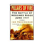 Pillars of Fire : The Battle of Messines Ridge, 1917