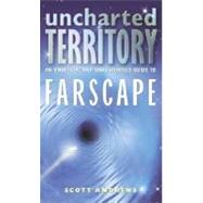 Uncharted Territory : An Unofficial and Unauthorised Guide to Farscape