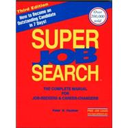 Super Job Search: The Complete Manual for Job-Seekers & Career-Changers