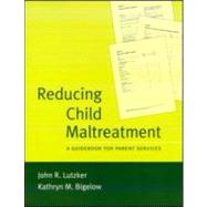 Reducing Child Maltreatment A Guidebook for Parent Services