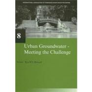 Urban Groundwater, Meeting the Challenge : IAH Selected Papers on Hydrogeology 8