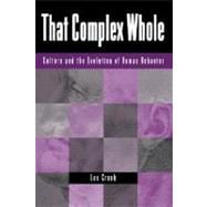 That Complex Whole: Culture And The Evolution Of Human Behavior