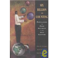 Six Billion and Counting : Population Growth and Food Security in the 21st Century