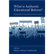 What Is Authentic Educational Reform?: Pushing Against the Compassionate Conservative Agenda
