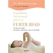 Equilibrio hormonal para tu fertilidad/ Perfect Hormone Balance for Fertility: La Guia Mas Completa Para Quedarse Embarazada Y Superar La Infertilidad/ The Ultimate Guide to Getting Pregnant and Overcome Infertility