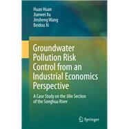 Groundwater Pollution Risk Control from an Industrial Economics Perspective