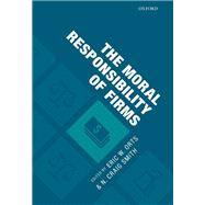 The Moral Responsibility of Firms
