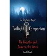 The Twilight Companion The Unauthorized Guide to the Series