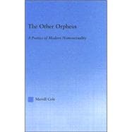 The Other Orpheus: A Poetics of Modern Homosexuality