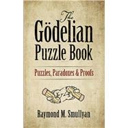 The Gödelian Puzzle Book Puzzles, Paradoxes and Proofs