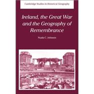 Ireland, the Great War and the Geography of Remembrance