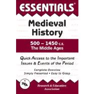 The Essentials of Medieval History, 500 to 1450 Ad: The Middle Ages