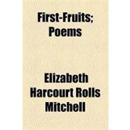 First-fruits: Poems