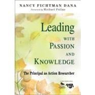Leading with Passion and Knowledge : The Principal as Action Researcher