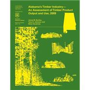 Alabama's Timber Industry- an Assessment of Timber Product Output and Use, 2009
