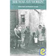 She Was Aye Workin' : Memories of Tenement Women in Edinburgh and Glasgow