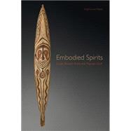 Embodied Spirits Gope Boards from the Papuan Gulf