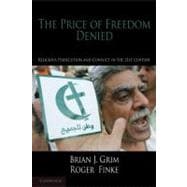 The Price of Freedom Denied: Religious Persecution and Conflict in the Twenty-First Century